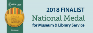 2018 Finalist National Medal for Museum & Library Service, with image of medal
