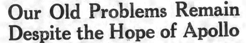 Headline reading "Our Old Problems Remain Despite the Hope of Apollo"