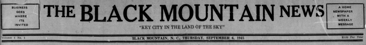 Masthead for The Black Mountain News on the first day of publication, September 6th, 1945.