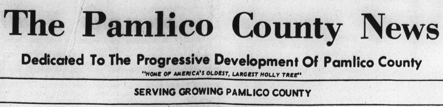 Header for The Pamlico County News. The subheader reads: Dedicated to the progressive development of Pamlico County - "Home of America's oldest, largest holly tree."