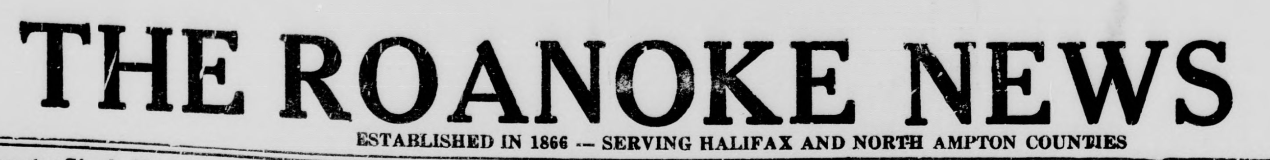 Header for The Roanoke News. It reads: The Roanoke News. Established in 1866--Serving Halifax and North [H]ampton counties.