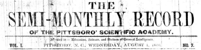 Headmast for August 1, 1866 issue of Pittsboro's Semi-Monthly Record of the Pittsboro' Scientific Academy