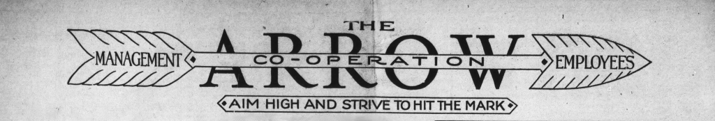 The masthead of The Arrow. Around the title is the image of an arrow that says, "Management, co-operation, employees" and "Aim high and strive to hit the mark."