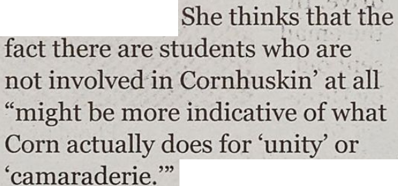 Text from the November 11, 2021 issue of the Meredith Herald. The text reads: She thinks that the fact there are students who are not involved in Cornhuskin' at all "might be more indicative of what Corn actually does for 'unity' or 'camaraderie.'"