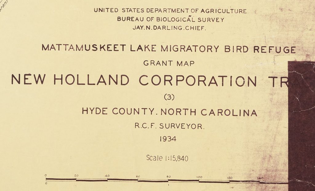 Map title and associated information. United States Department of Agriculture Bureau of Biologial Survey. Jay. N. Darling. Chief.
Mattamuskeet Lake Migratory Bird Refuge Grant Map. 
New Holland Corporation Tr[?].
(3)
Hyde County. North Carolina.
R.C.F. Surveyor. 
1934.
Scale 1:15,840
[Bar for scale]