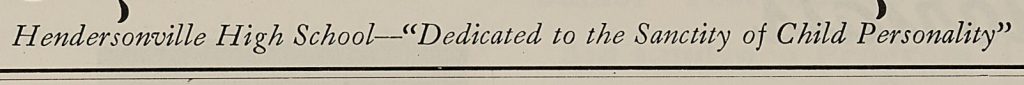 A subheader to the student newspaper of Hendersonville High School, reading "Hendersonville High School -- "Dedicated to the Sanctity of Child Personality"