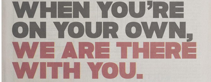 "When you're on your own, we are there with you."