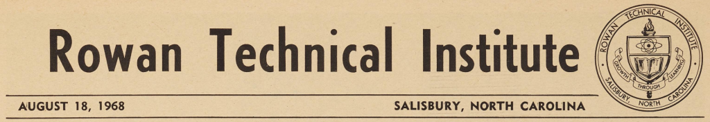 Newspaper header with the Rowan Technical Institute seal to the right. The newspaper header text reads: Rowan Technical Institute. In the bottom left of the image is the date August 18, 1968. To the right of the date is written: Salisbury, North Carolina.