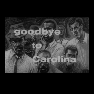 A frame captured from the film with the title ‘Goodbye to Carolina’ superimposed over an illustration of different Black people in different positions but all clustered together. They are all drawn in collared shirts and with varied looks on their faces, what could be considered a variety of neutral, pensive, and frustrated.