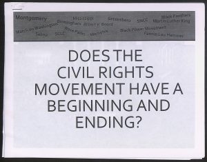 The first page of the educational printout. It has a grey header with angled words and phrases: Montgomery, March on Washington, Selma, Birmingham, SCLC, Mississippi, Rosa Parks, Brown v. Board, Memphis, Greensboro, Black Power Movement, SNCC, Fannie Lou Hamer, Black Panthers, Martin Luther King. The title of the document is in large typeface filling the rest of the page: ‘Does the Civil Rights Movement Have a Beginning and Ending?